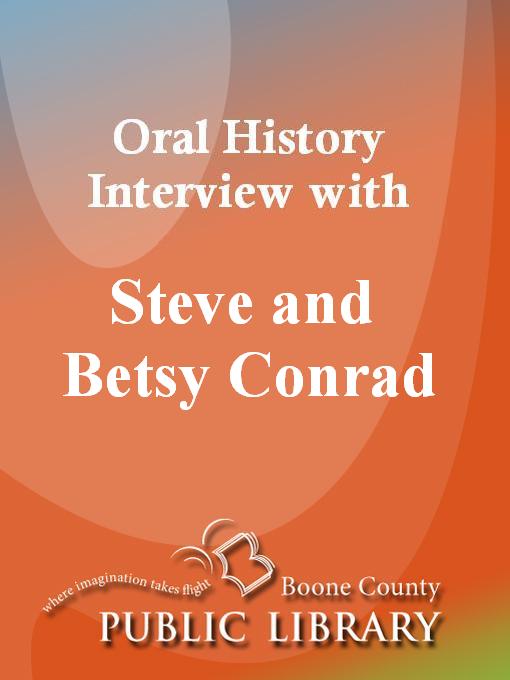 Title details for Oral History Interview with Steve and Betsy Conrad by Steve Conrad - Available